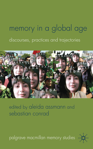 Memory in a Global Age: Discourses, Practices and Trajectories (Palgrave Macmillan Memory Studies) book cover by 