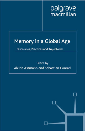 Memory in a Global Age: Discourses, Practices and Trajectories (Palgrave Macmillan Memory Studies) book cover by 