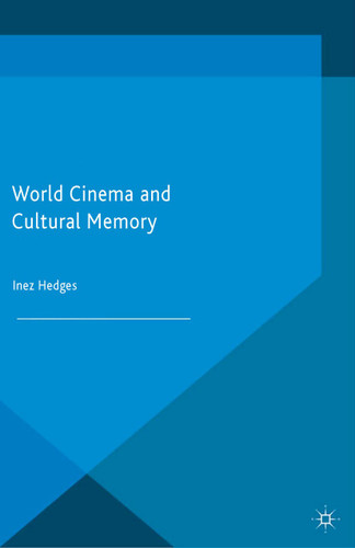 World Cinema and Cultural Memory (Palgrave Macmillan Memory Studies) book cover by I. Hedges