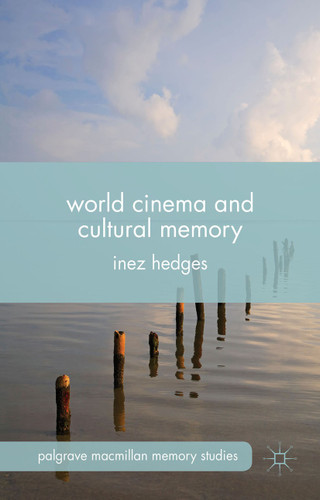 World Cinema and Cultural Memory (Palgrave Macmillan Memory Studies) book cover by I. Hedges