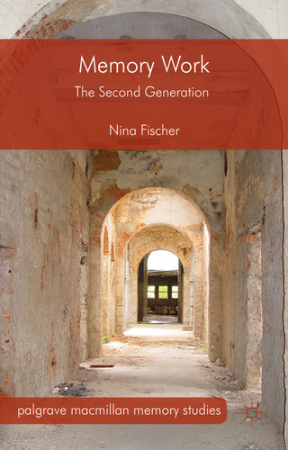 Memory Work: The Second Generation (Palgrave Macmillan Memory Studies) book cover by Nina Fischer