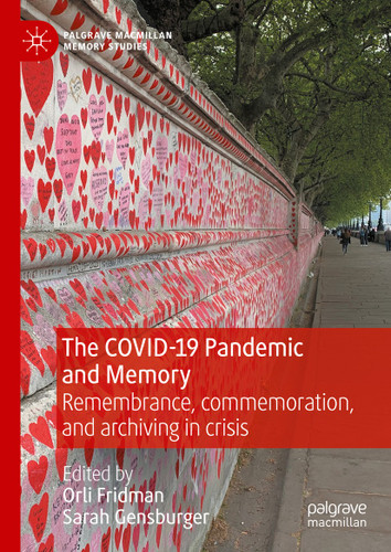 The COVID-19 Pandemic and Memory: Remembrance, commemoration, and archiving in crisis (Palgrave Macmillan Memory Studies) book cover by 