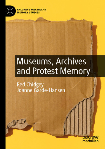 Museums, Archives and Protest Memory (Palgrave Macmillan Memory Studies) book cover by Red Chidgey, Joanne Garde-Hansen
