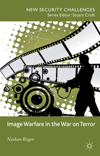 Image Warfare in the War on Terror (New Security Challenges) book cover by N. Roger