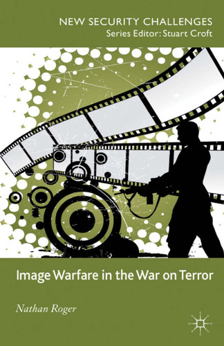 Image Warfare in the War on Terror (New Security Challenges) book cover by N. Roger