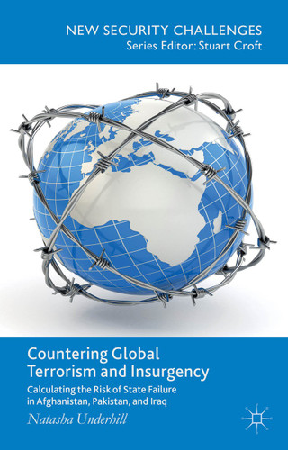Countering Global Terrorism and Insurgency: Calculating the Risk of State Failure in Afghanistan, Pakistan and Iraq (New Security Challenges) book cover by N. Underhill
