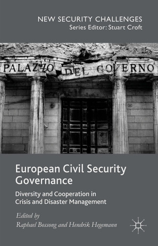 European Civil Security Governance: Diversity and Cooperation in Crisis and Disaster Management (New Security Challenges) book cover by 
