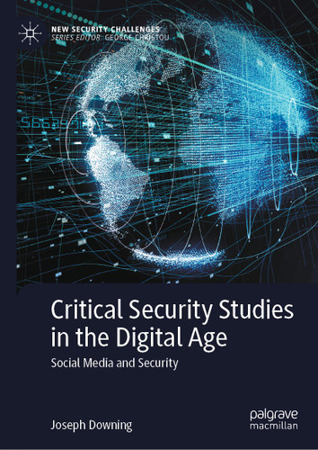 Critical Security Studies in the Digital Age: Social Media and Security (New Security Challenges) book cover by Joseph Downing