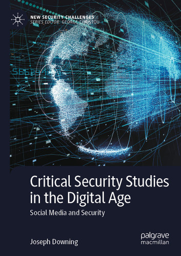 Critical Security Studies in the Digital Age: Social Media and Security (New Security Challenges) book cover by Joseph Downing