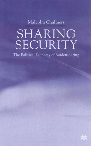 Sharing Security: The Political Economy of Burden Sharing book cover by M. Chalmers