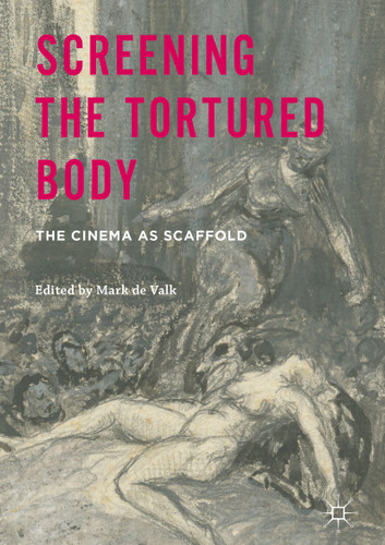 Screening the Tortured Body: The Cinema as Scaffold book cover by 