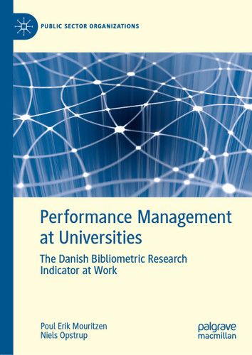 Performance Management at Universities: The Danish Bibliometric Research Indicator at Work (Public Sector Organizations) book cover by Poul Erik Mouritzen, Niels Opstrup