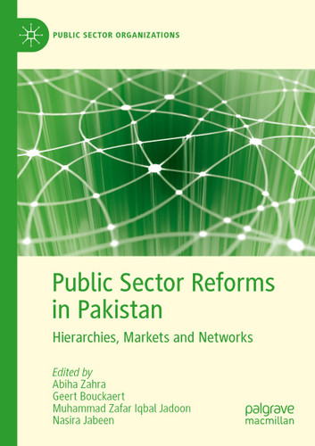Public Sector Reforms in Pakistan: Hierarchies, Markets and Networks (Public Sector Organizations) book cover by 
