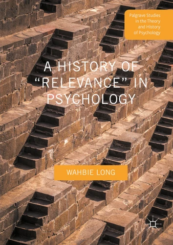 A History of “Relevance” in Psychology (Palgrave Studies in the Theory and History of Psychology) book cover by Wahbie Long