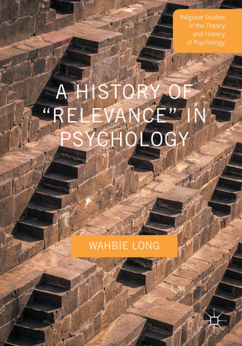 A History of “Relevance” in Psychology (Palgrave Studies in the Theory and History of Psychology) book cover by Wahbie Long