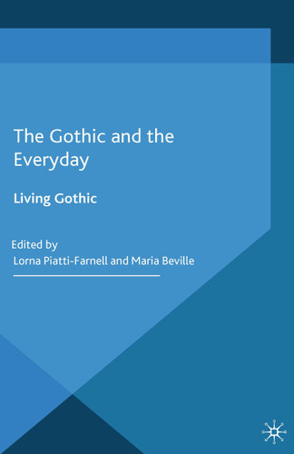 The Gothic and the Everyday: Living Gothic (Palgrave Gothic) book cover by 