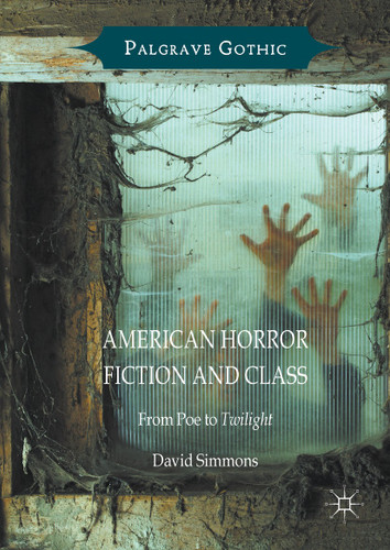 American Horror Fiction and Class: From Poe to Twilight (Palgrave Gothic) book cover by David Simmons