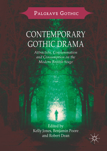 Contemporary Gothic Drama: Attraction, Consummation and Consumption on the Modern British Stage (Palgrave Gothic) book cover by 