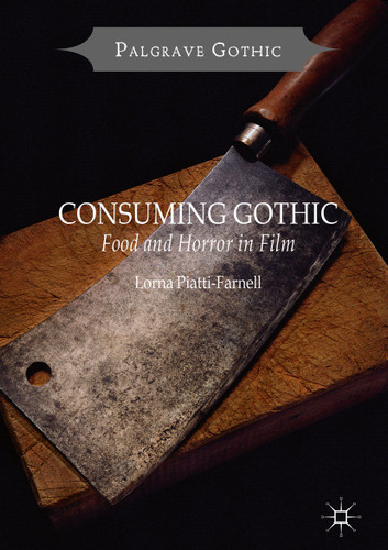 Consuming Gothic: Food and Horror in Film (Palgrave Gothic) book cover by Lorna Piatti-Farnell