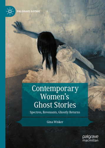 Contemporary Women’s Ghost Stories: Spectres, Revenants, Ghostly Returns (Palgrave Gothic) book cover by Gina Wisker