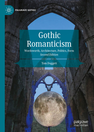 Gothic Romanticism: Wordsworth, Architecture, Politics, Form (Palgrave Gothic) book cover by Tom Duggett