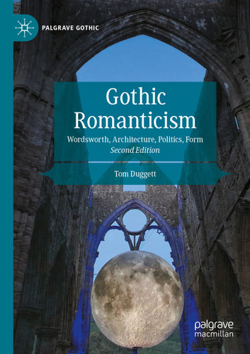 Gothic Romanticism: Wordsworth, Architecture, Politics, Form (Palgrave Gothic) book cover by Tom Duggett