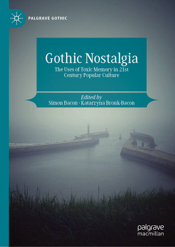 Gothic Nostalgia: The Uses of Toxic Memory in 21st Century Popular Culture (Palgrave Gothic) book cover by 