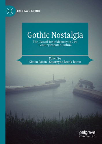 Gothic Nostalgia: The Uses of Toxic Memory in 21st Century Popular Culture (Palgrave Gothic) book cover by 