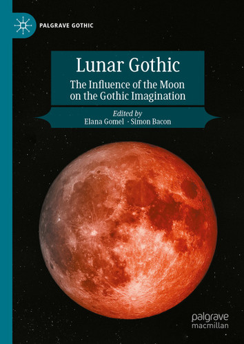 Lunar Gothic: The Influence of the Moon on the Gothic Imagination (Palgrave Gothic) book cover by 