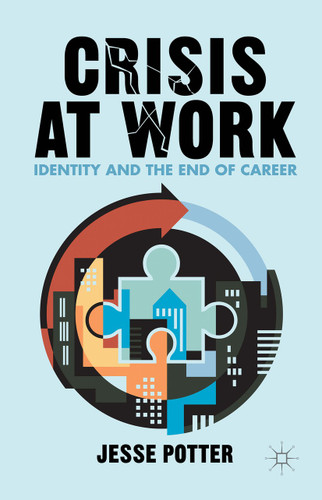 Crisis at Work: Identity and the End of Career book cover by J. Potter