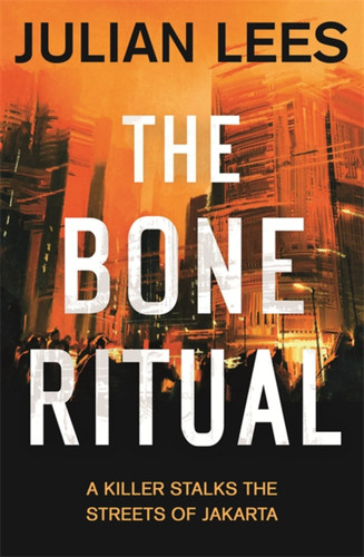 The Bone Ritual: A Killer Stalks the Streets of Jakarta (The Bone Ritual) book cover by Julian Lees