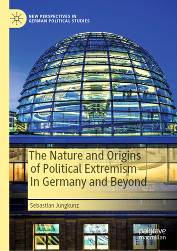 The Nature and Origins of Political Extremism In Germany and Beyond (New Perspectives in German Political Studies) book cover by Sebastian Jungkunz