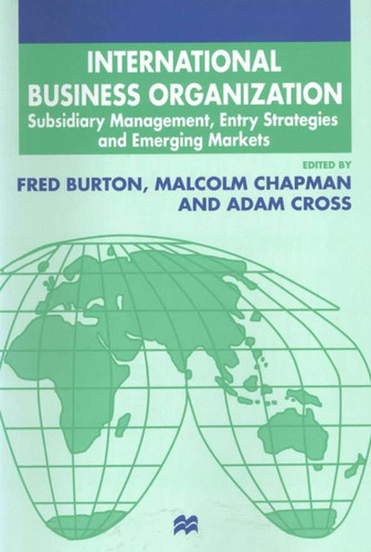 International Business Organization: Subsidiary Management, Entry Strategies and Emerging Markets (The Academy of International Business) book cover by Malcolm Chapman