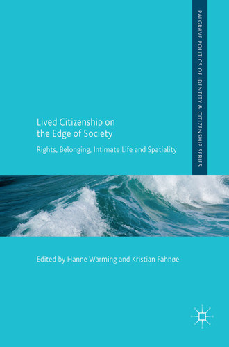 Lived Citizenship on the Edge of Society: Rights, Belonging, Intimate Life and Spatiality (Palgrave Politics of Identity and Citizenship Series) book cover by 
