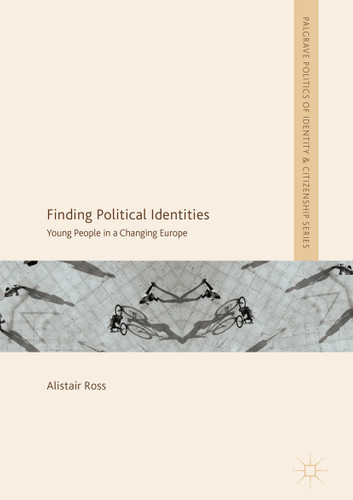 Finding Political Identities: Young People in a Changing Europe (Palgrave Politics of Identity and Citizenship Series) book cover by Alistair Ross