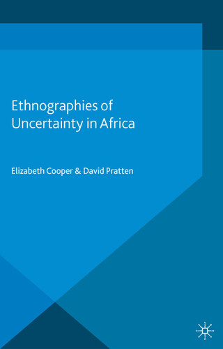 Ethnographies of Uncertainty in Africa (Anthropology, Change, and Development) book cover by 