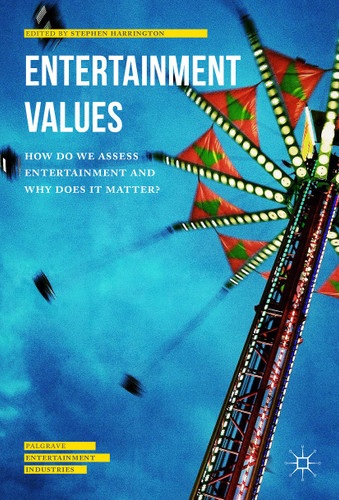 Entertainment Values: How do we Assess Entertainment and Why does it Matter? (Palgrave Entertainment Industries) book cover by 