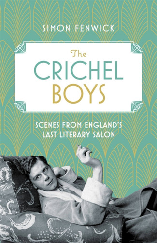 The Crichel Boys: Scenes from England's Last Literary Salon book cover by Simon Fenwick