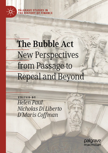 The Bubble Act: New Perspectives from Passage to Repeal and Beyond (Palgrave Studies in the History of Finance) book cover by 