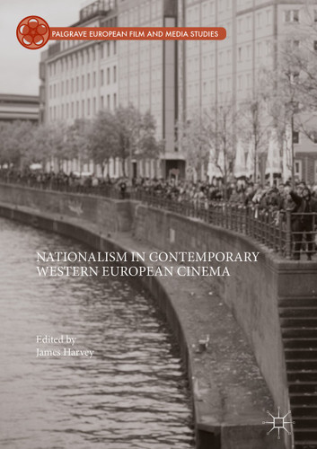 Nationalism in Contemporary Western European Cinema (Palgrave European Film and Media Studies) book cover by 