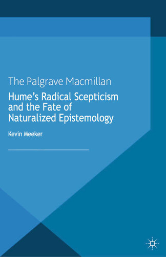 Hume's Radical Scepticism and the Fate of Naturalized Epistemology (Palgrave Innovations in Philosophy) book cover by K. Meeker