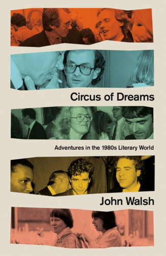 Circus of Dreams: Adventures in the 1980s Literary World book cover by John Walsh
