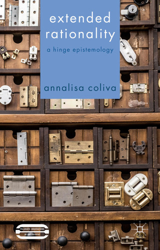Extended Rationality: A Hinge Epistemology (Palgrave Innovations in Philosophy) book cover by A. Coliva