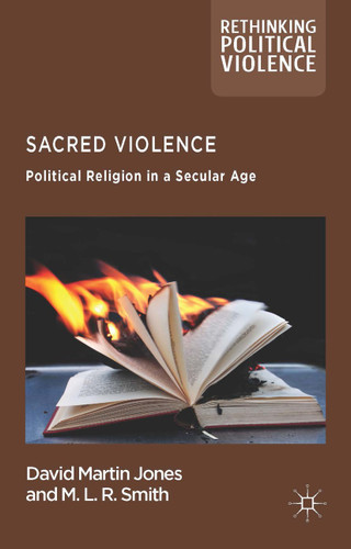 Sacred Violence: Political Religion in a Secular Age (Rethinking Political Violence) book cover by D. Jones, M. Rainsborough