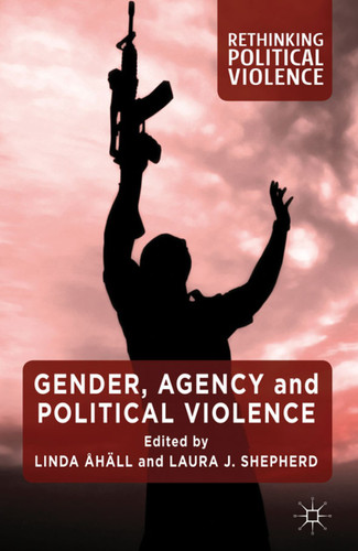 Gender, Agency and Political Violence (Rethinking Political Violence) book cover by 