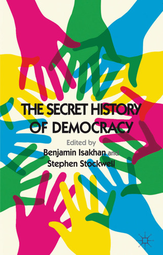 The Secret History of Democracy book cover by Benjamin Isakhan, Stephen Stockwell
