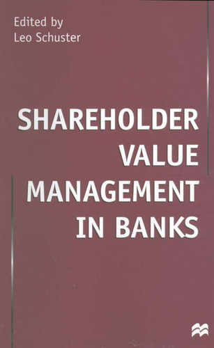 Shareholder Value Management in Banks book cover by Leo Schuster