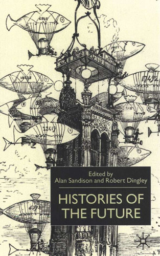 Histories of the Future: Studies in Fact, Fantasy and Science Fiction book cover by Alan Sandison