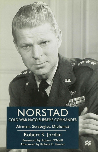 Norstad: Cold-War Supreme Commander: Airman, Strategist, Diplomat book cover by R. Jordan