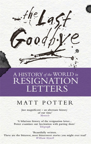The Last Goodbye: The History of the World in Resignation Letters book cover by Matt Potter